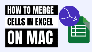 How to Merge Cells in Excel Mac