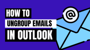 How to Ungroup Emails in Outlook envelope