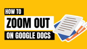 How to Zoom Out on Google Docs